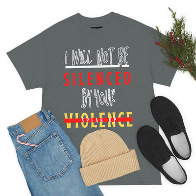 I Will Not be Silenced By Your Violence Tee