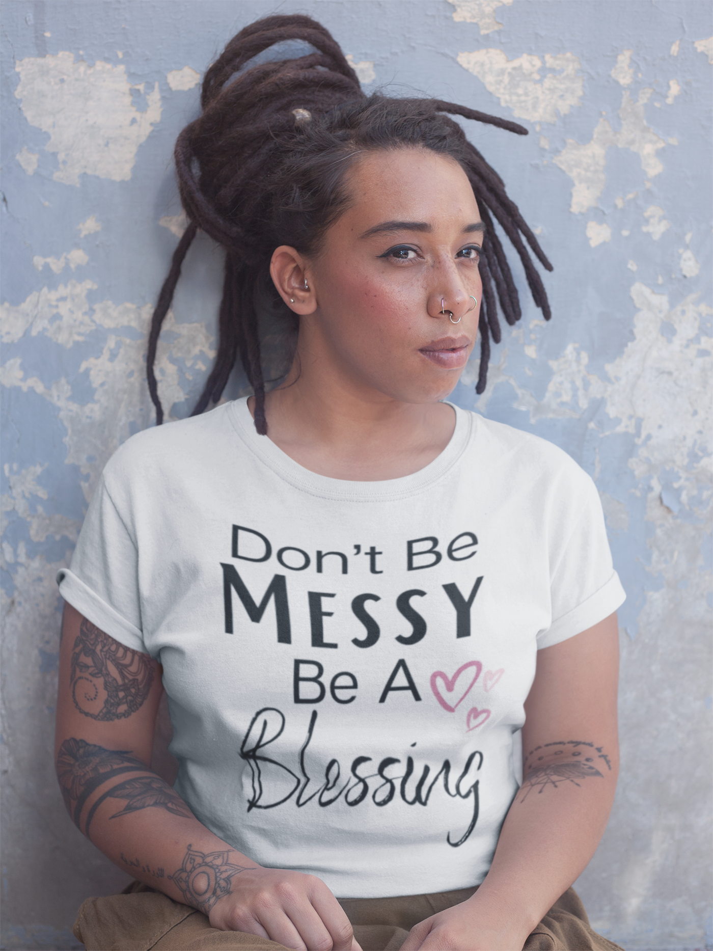 Don't Be Messy Be a Blessing T-Shirt