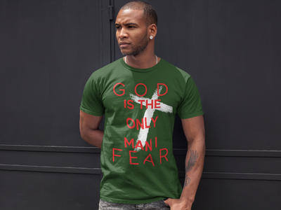 God is the Only Man I Fear Tee