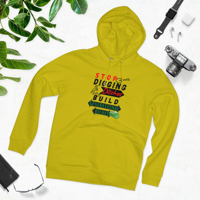 Stop Digging Ditches Build Generational Riches Hoodie