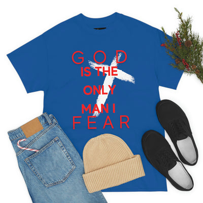 God is the Only Man I Fear Tee