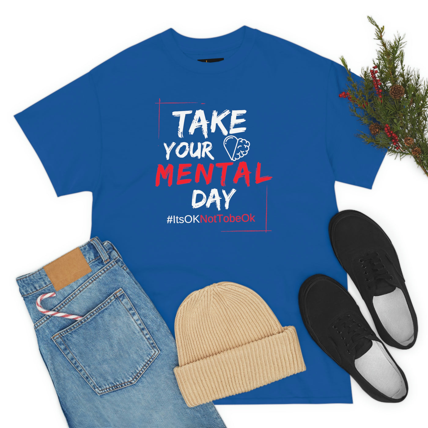 Take Your Mental Day Its Ok Not To Be Ok T-shirt