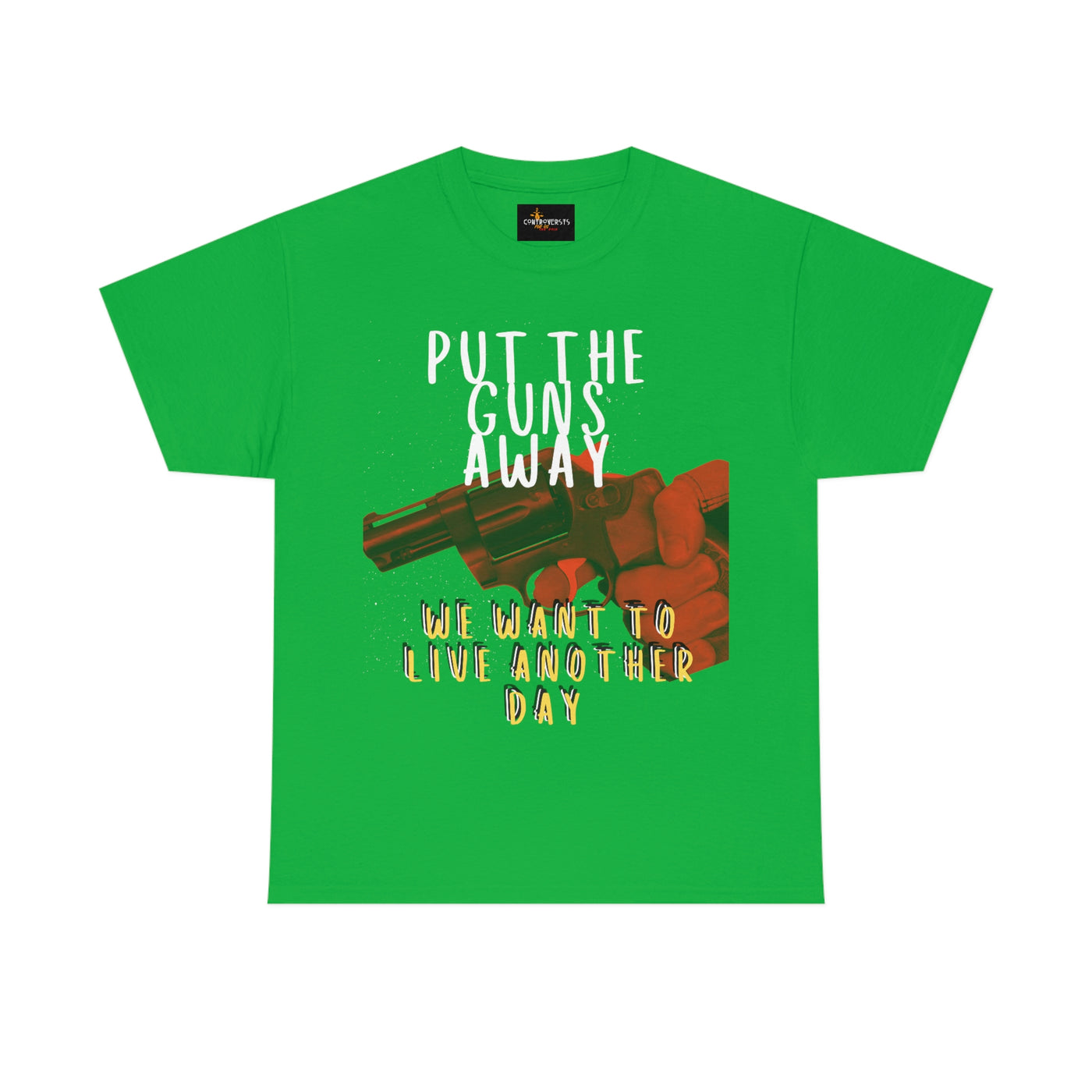 Put The Guns Away We want to Live Another Day Tee