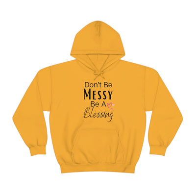 Don't Be Messy Be A Blessing Hoodie