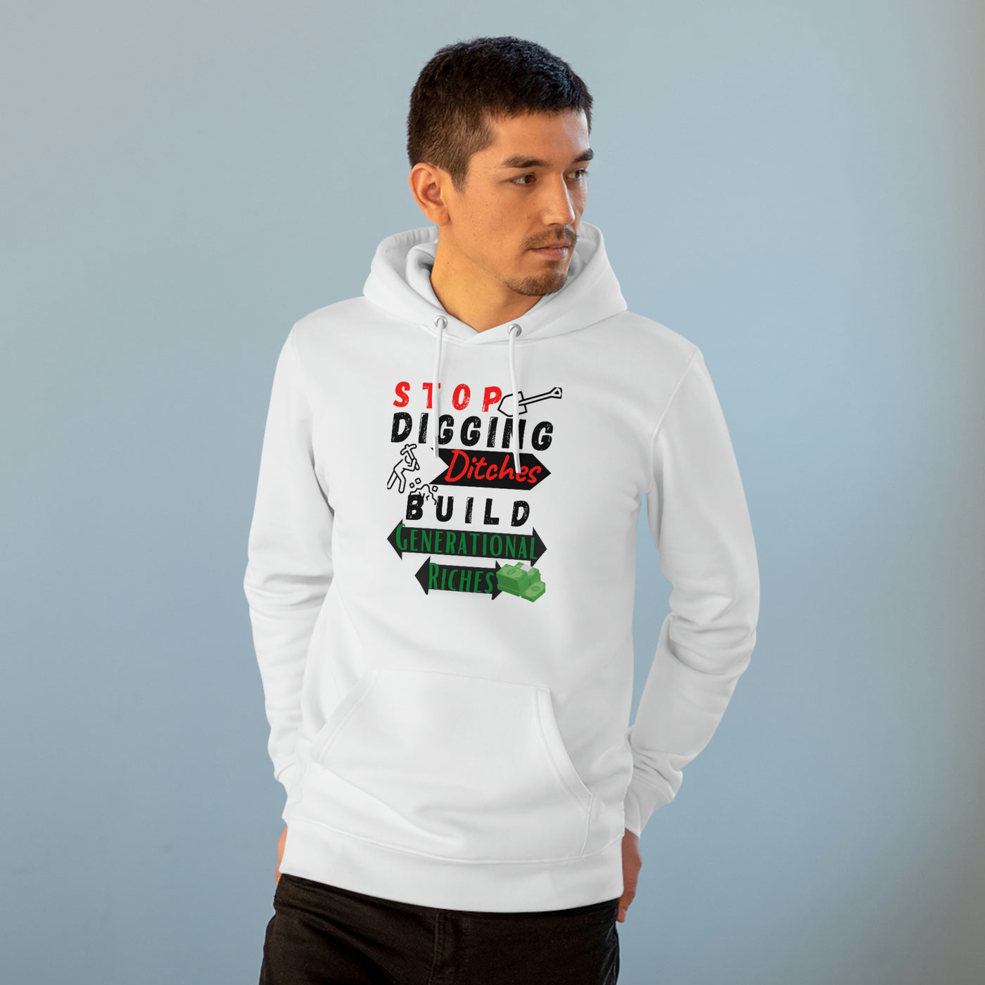 Stop Digging Ditches Build Generational Riches Hoodie