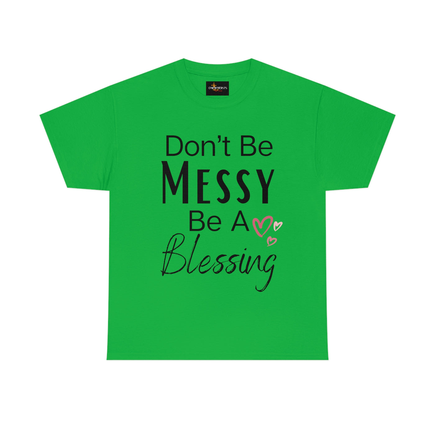 Don't Be Messy Be a Blessing T-Shirt