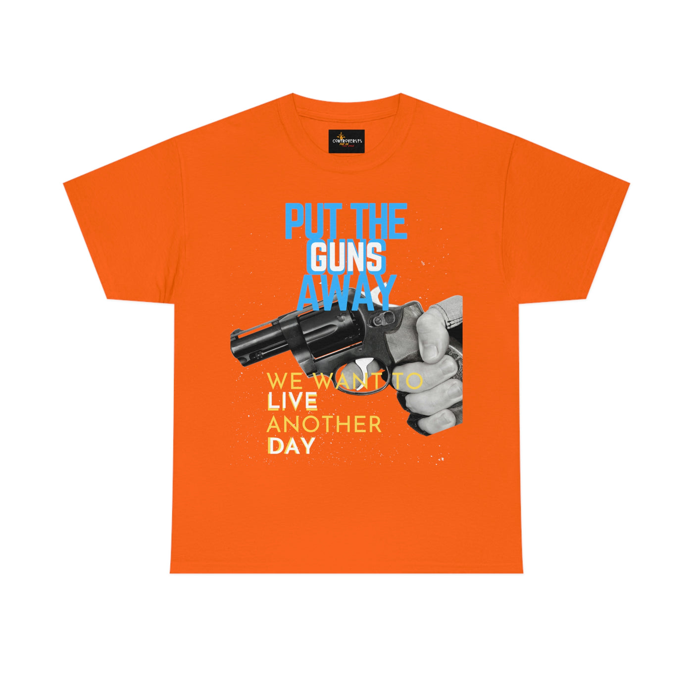 Put The Guns Away We want to Live Another Day Tee