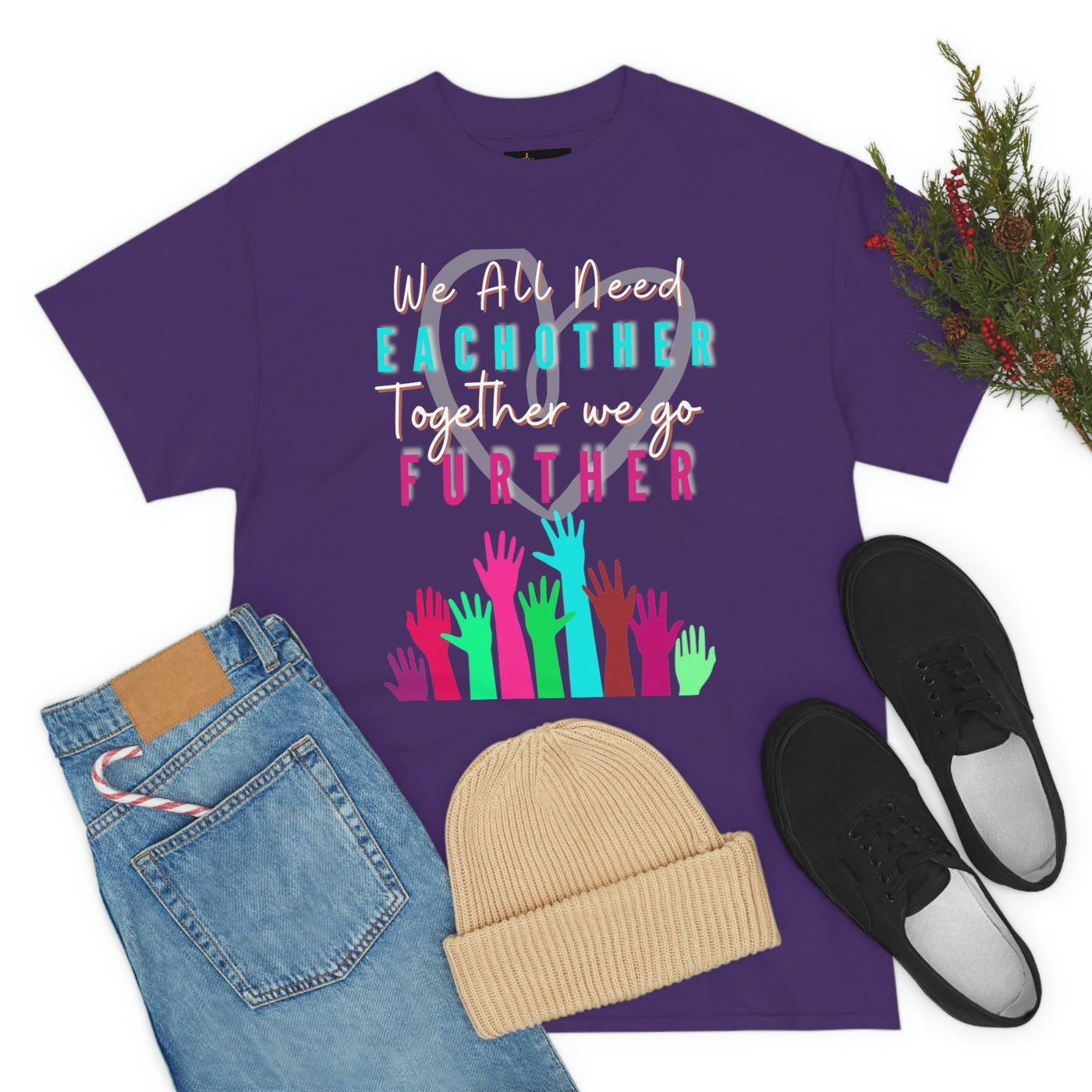 We All Need Eachother Together we go Further Tee