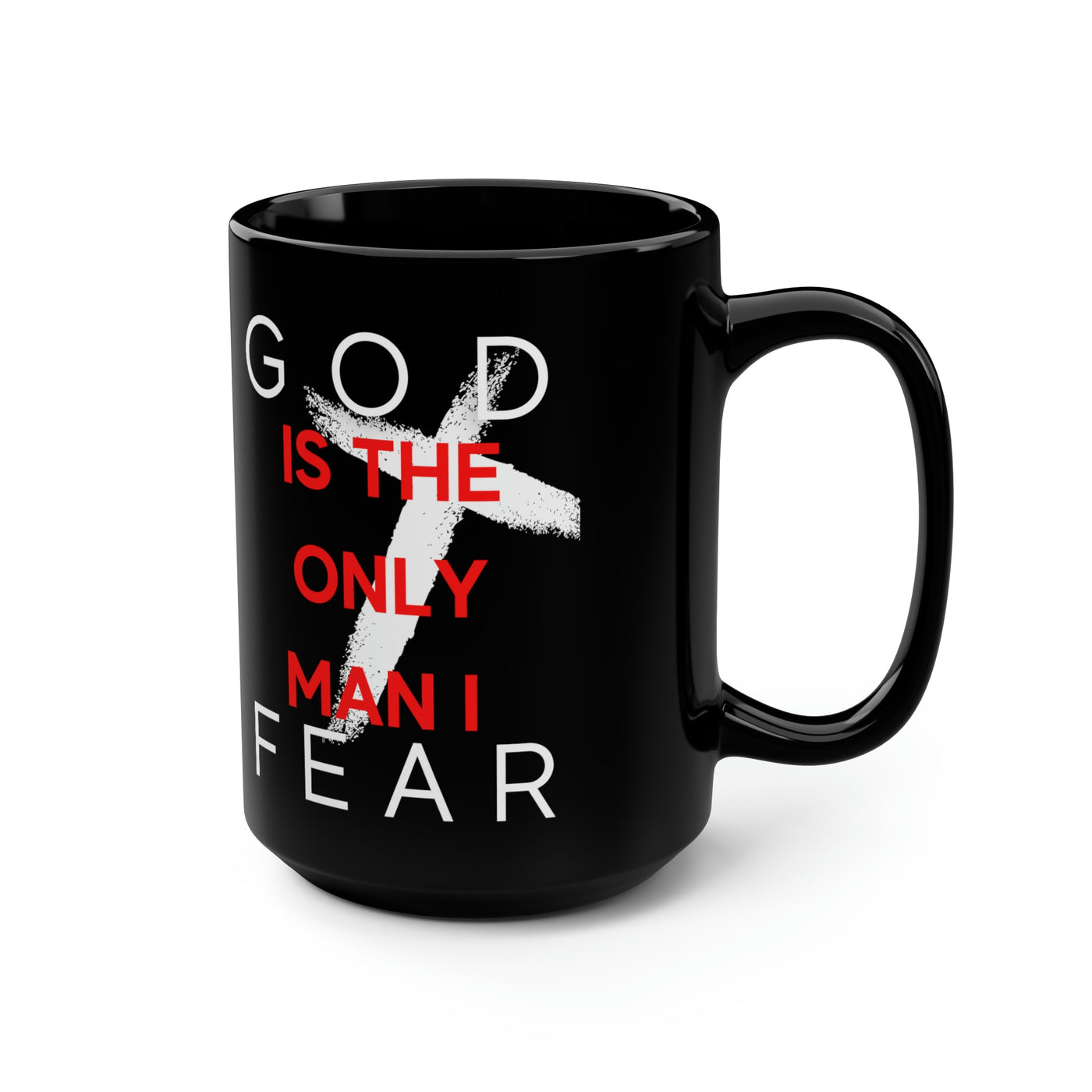 God is the Only Man I Fear Black Mug, 15oz