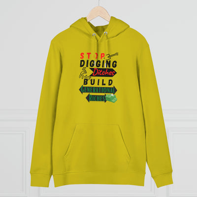 Stop Digging Ditches Build Generational Riches Hoodie