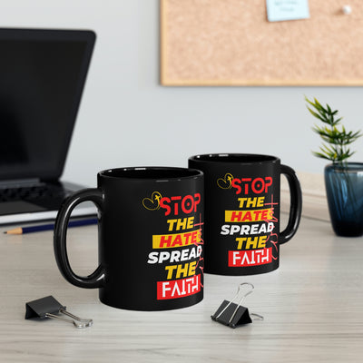 Stop The Hate Spread the Faith 11oz Black Mug