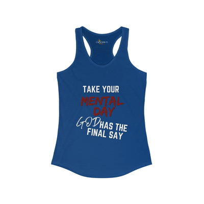 Take your Mental Day God Has the Final say Womens Tank Top