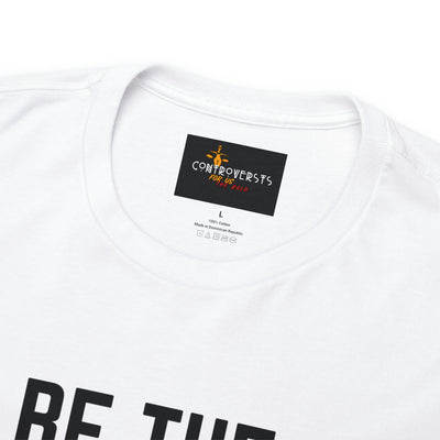 Be the Change You Want To See T-Shirt