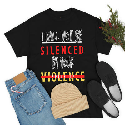 I Will Not be Silenced By Your Violence Tee