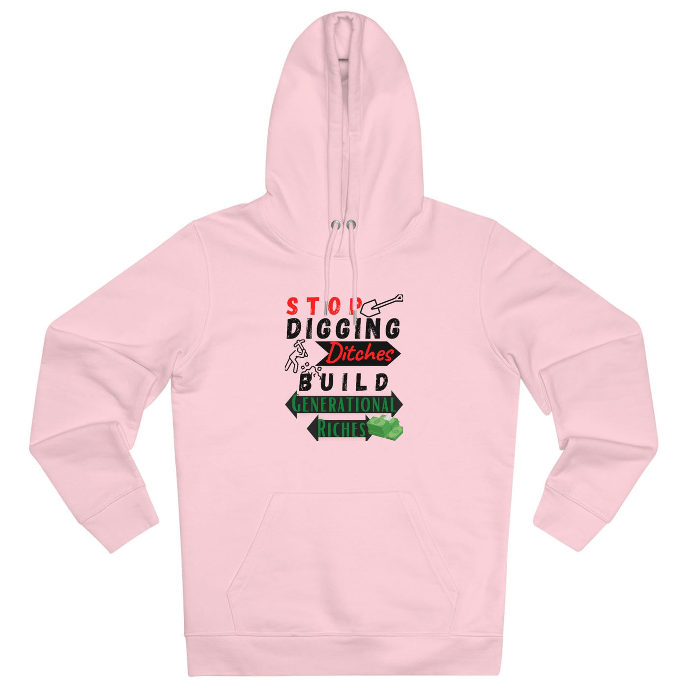 Stop Digging Ditches Build Generational Riches Hoodie