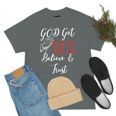 God Got US Believe and Trust Tee