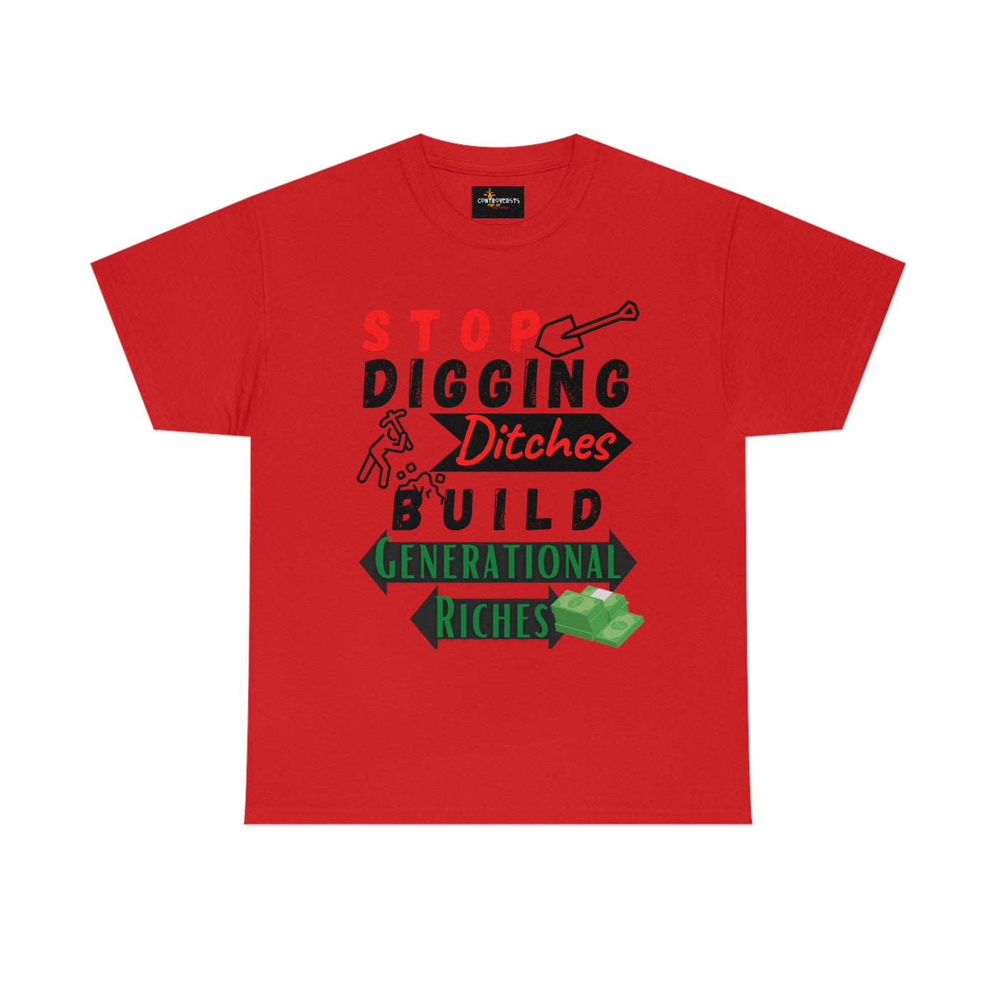 Stop Digging Ditches Build Generational Riches Tee