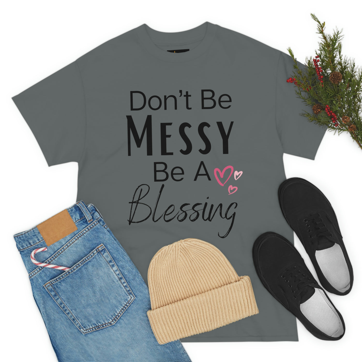 Don't Be Messy Be a Blessing T-Shirt