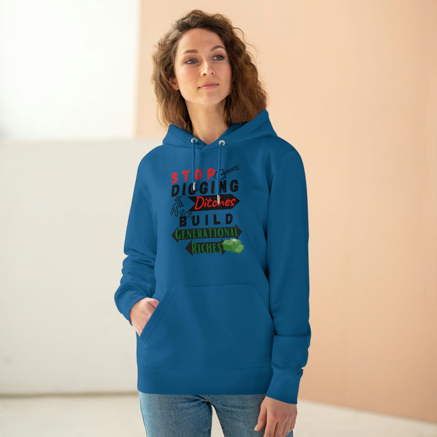 Stop Digging Ditches Build Generational Riches Hoodie