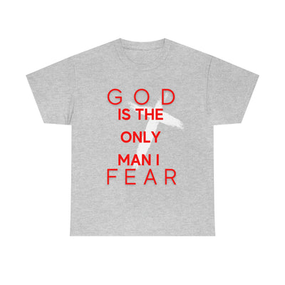 God is the Only Man I Fear Tee