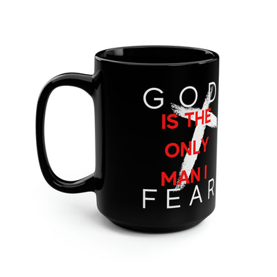 God is the Only Man I Fear Black Mug, 15oz