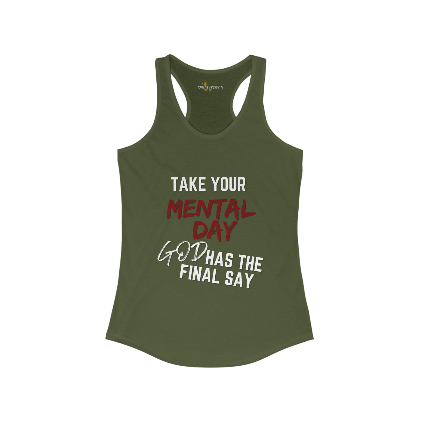 Take your Mental Day God Has the Final say Womens Tank Top