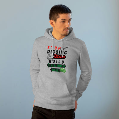 Stop Digging Ditches Build Generational Riches Hoodie