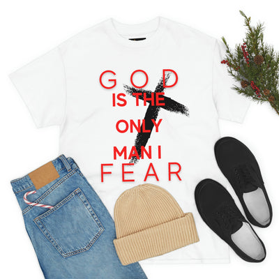 God is the Only Man I Fear Tee