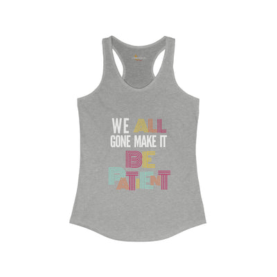 We All Gone Make It Be Patient Womens Tank Top