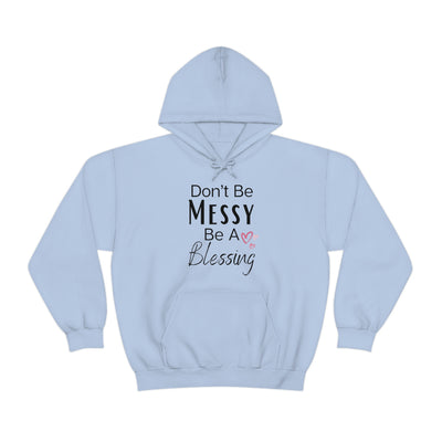 Don't Be Messy Be A Blessing Hoodie