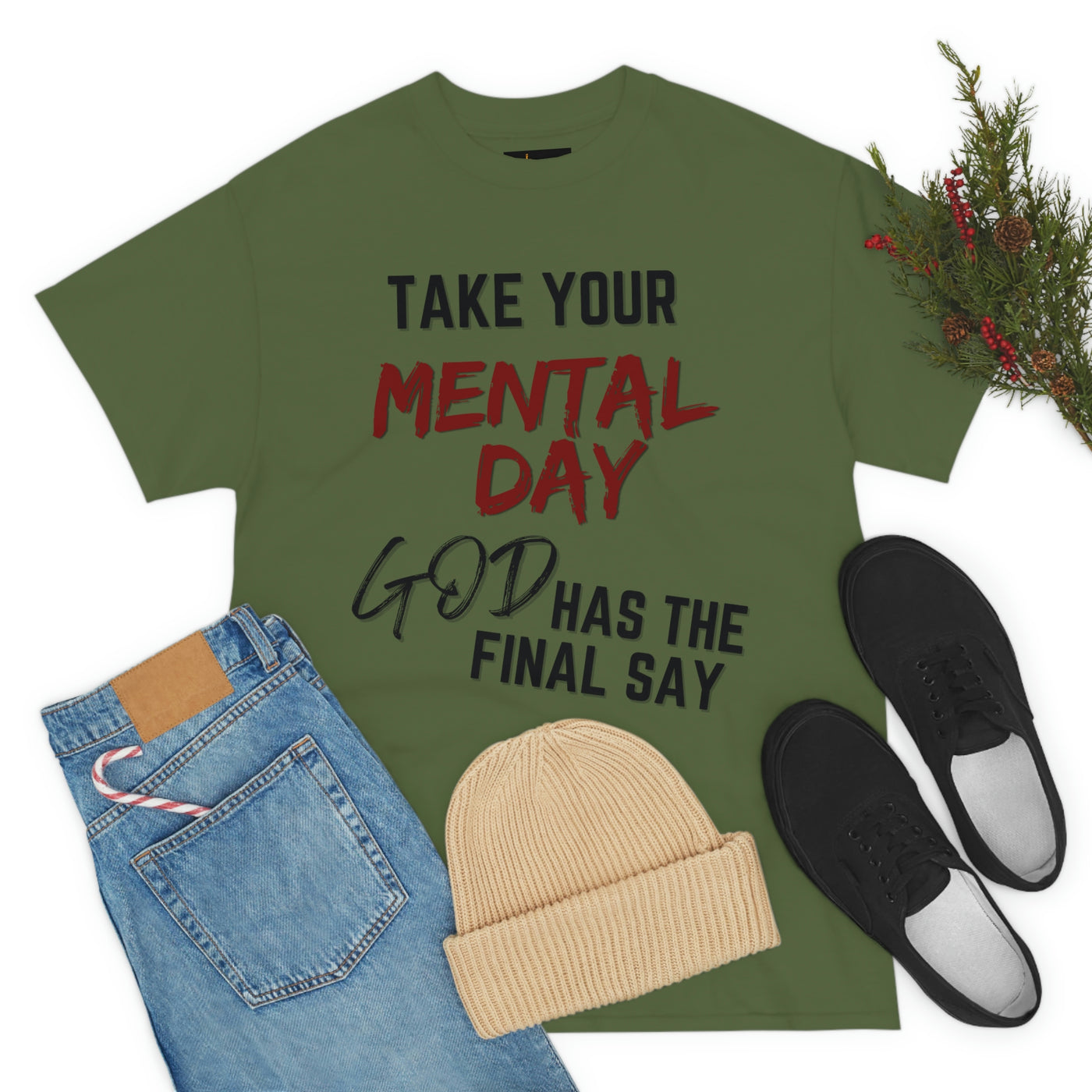 Take Your Mental Day God has the Final Say Tee