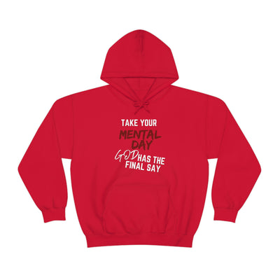 Take Your Mental Day God has the Final Say  Hoodie