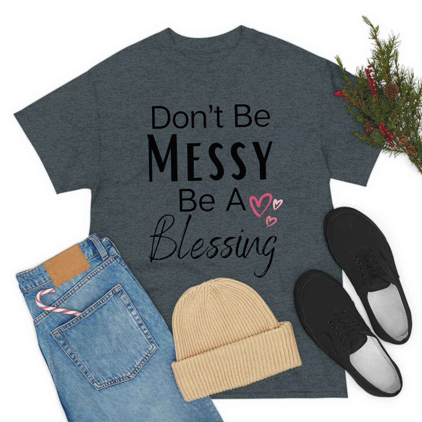 Don't Be Messy Be a Blessing T-Shirt