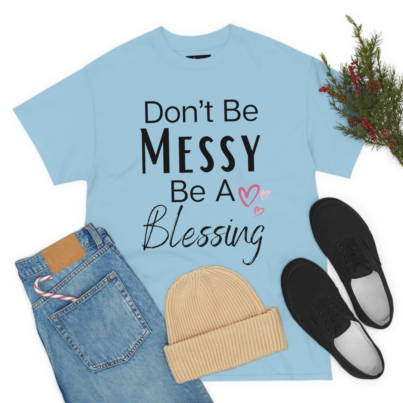 Don't Be Messy Be a Blessing T-Shirt