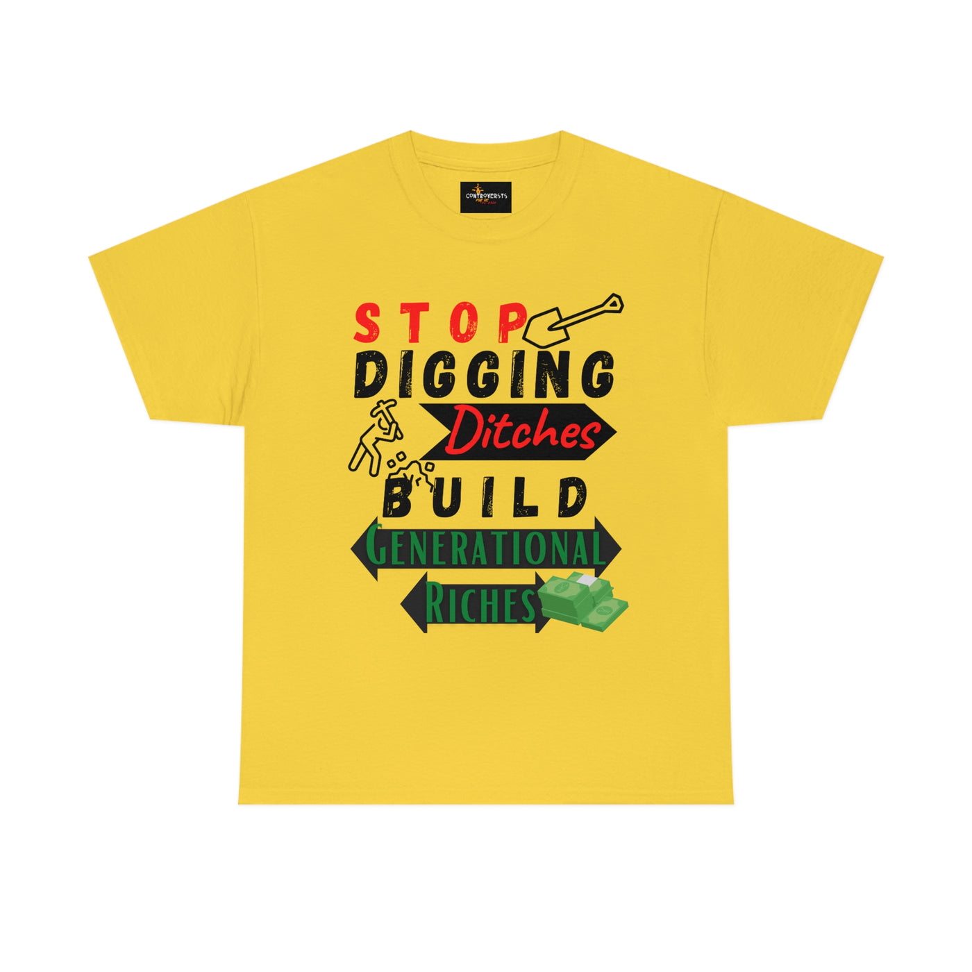 Stop Digging Ditches Build Generational Riches Tee