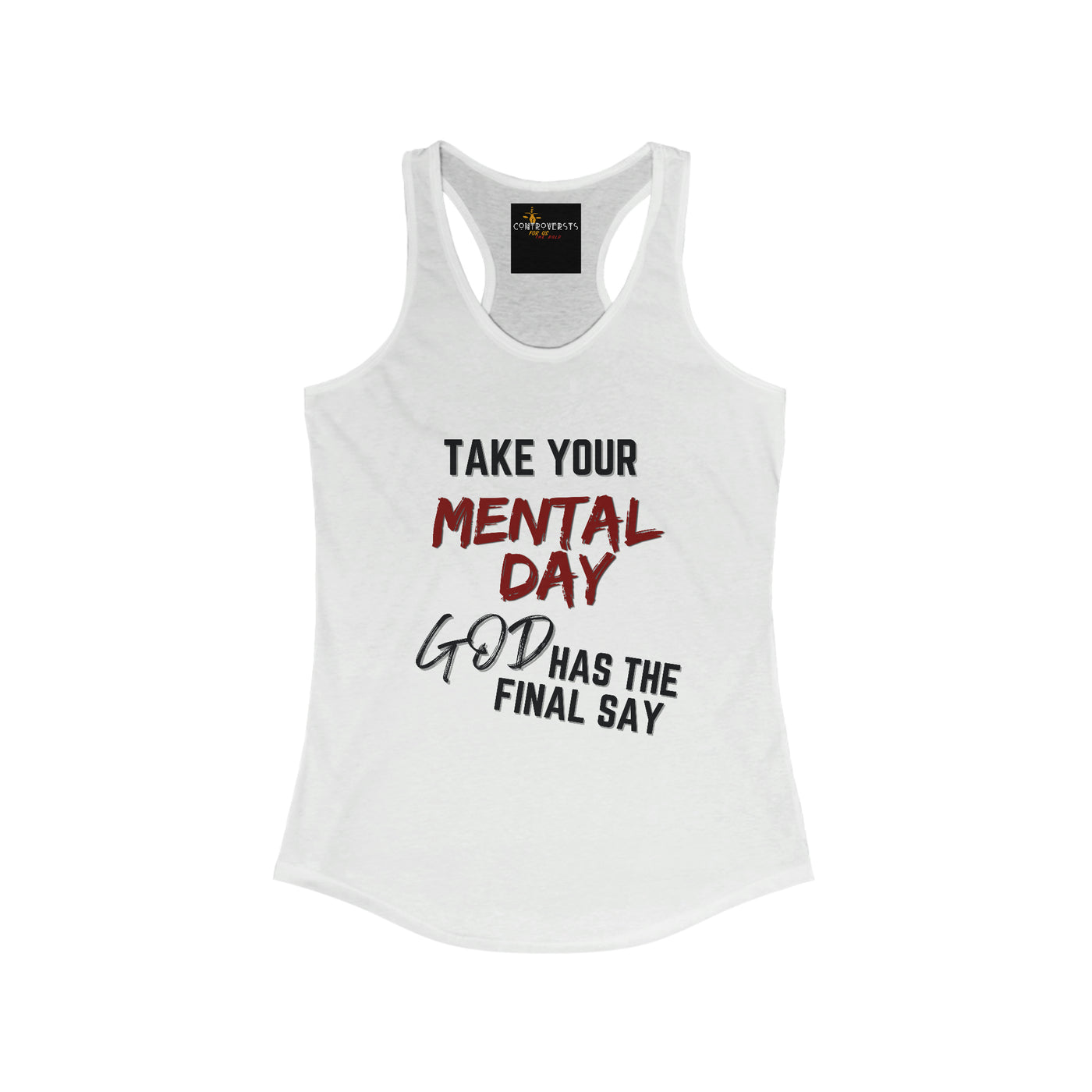 Take your Mental Day God Has the Final say Womens Tank Top