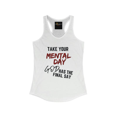 Take your Mental Day God Has the Final say Womens Tank Top