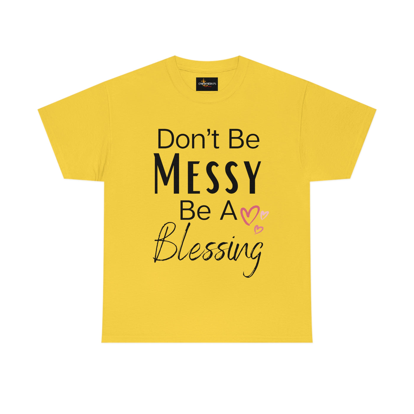 Don't Be Messy Be a Blessing T-Shirt