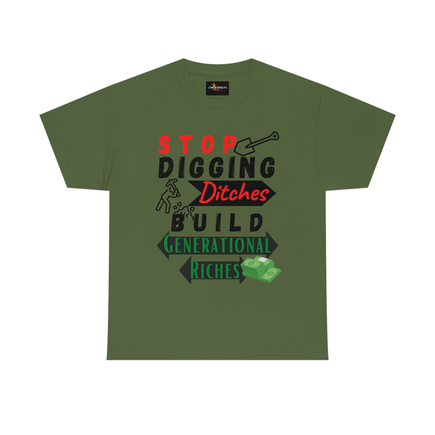 Stop Digging Ditches Build Generational Riches Tee