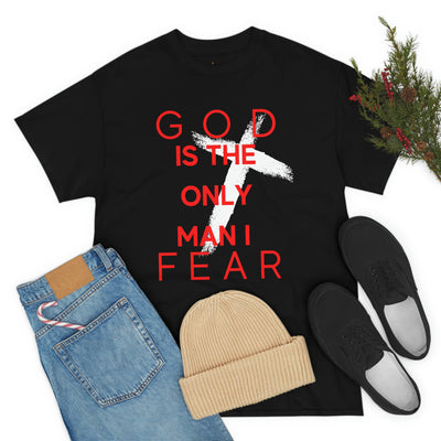 God is the Only Man I Fear Tee