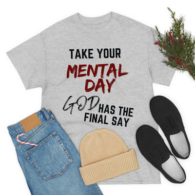 Take Your Mental Day God has the Final Say Tee