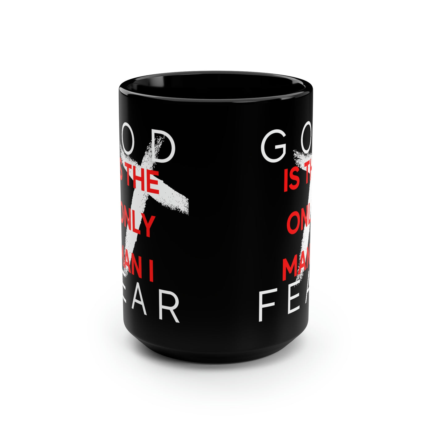 God is the Only Man I Fear Black Mug, 15oz