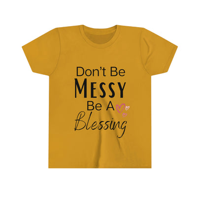 Don't Be Messy be a Blessing Kid Tee