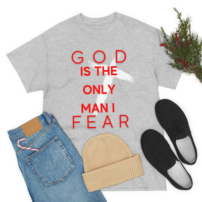 God is the Only Man I Fear Tee