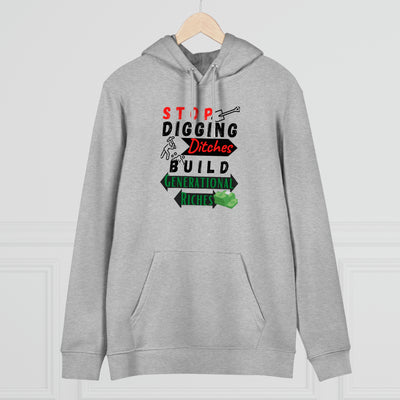 Stop Digging Ditches Build Generational Riches Hoodie