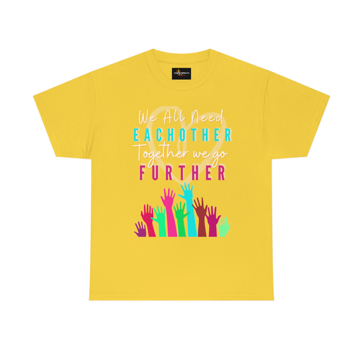 We All Need Eachother Together we go Further Tee