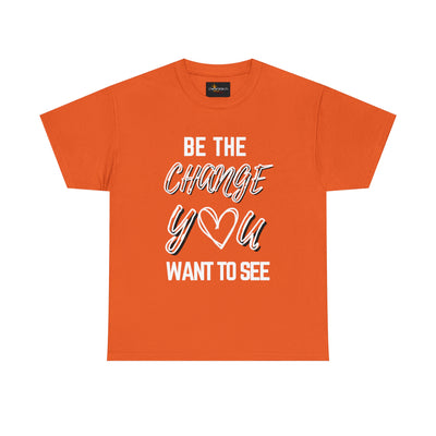 Be the Change You Want To See T-Shirt