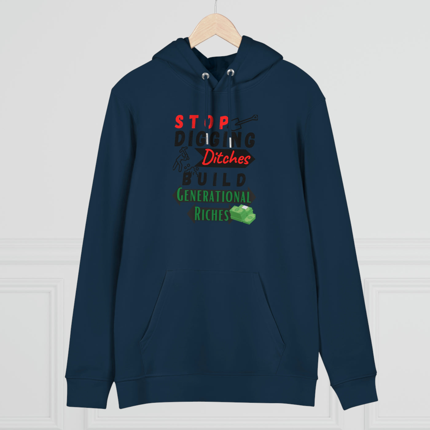 Stop Digging Ditches Build Generational Riches Hoodie