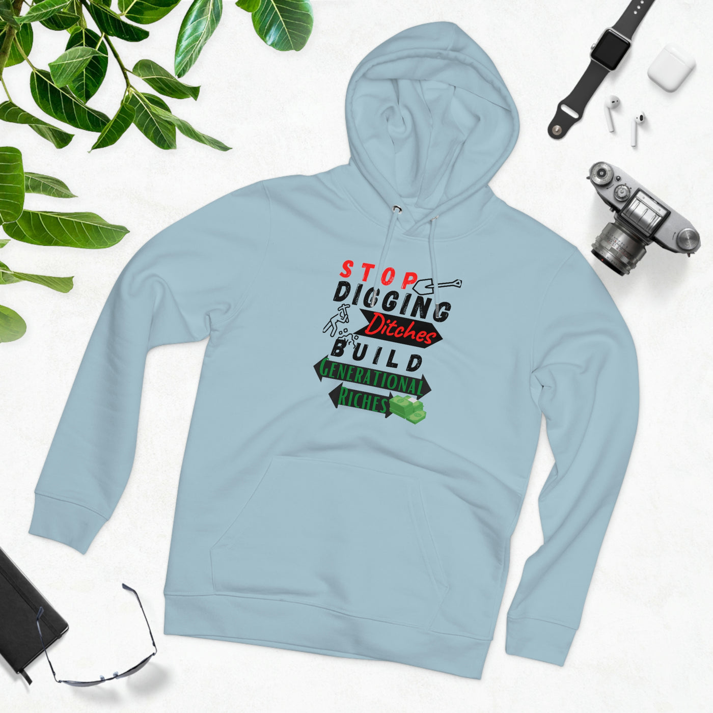 Stop Digging Ditches Build Generational Riches Hoodie