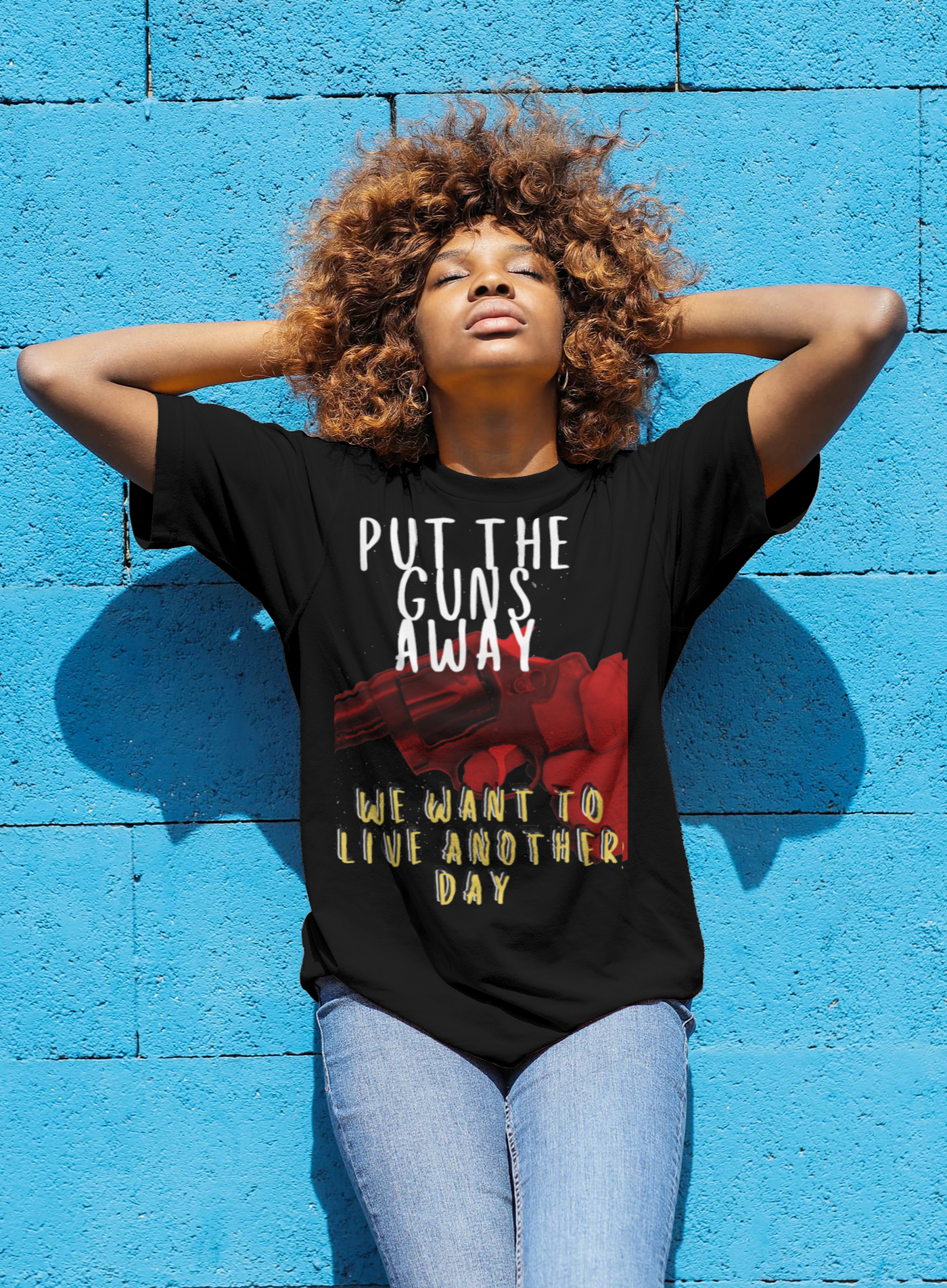 Put The Guns Away We want to Live Another Day Tee